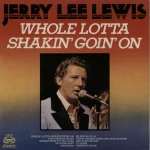 Whole Lotta Shakin’ Goin’ On