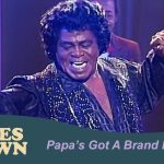 Papa’s Got a Brand New Bag